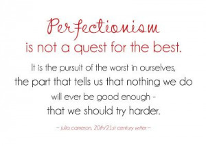 Life Quote and Saying about Perfectionism — Perfectionism is not a ...