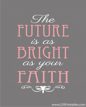 The Future Is As Bright As Your Faith