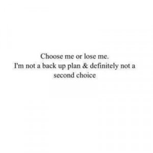 ... not a second choice or a last option or at least I better not