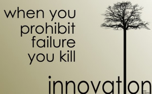 ... failure you kill innovation