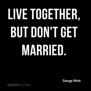Live together, but don't get married.