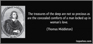 The treasures of the deep are not so precious as are the concealed ...