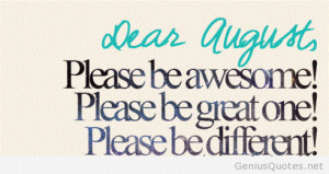 Dear august, please be… hello august pic sayings