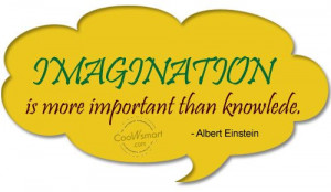 Creativity And Imagination Quotes Quote: imagination is more