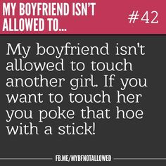 My boyfriend isn't allowed to..