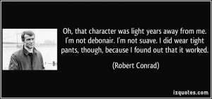 More Robert Conrad Quotes