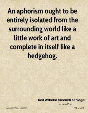 An aphorism ought to be entirely isolated from the surrounding world ...