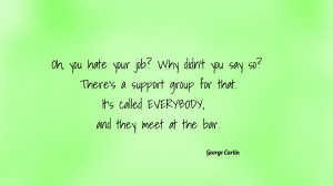 Oh, you hate your job? quote wallpaper