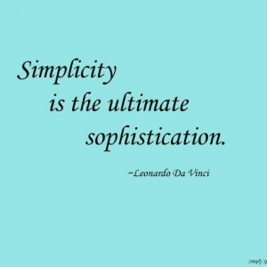 Simplicity The Ultimate Sophistication Quot Quotes Parade