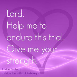 Lord, give me your strength.