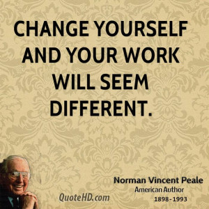 Change Yourself And Your Work Quotes About