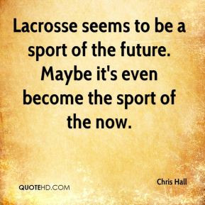 ... be a sport of the future. Maybe it's even become the sport of the now