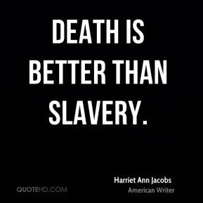 harriet ann jacobs writer quote death is better than jpg