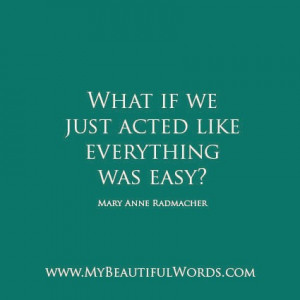 What if we just acted like everything was easy?
