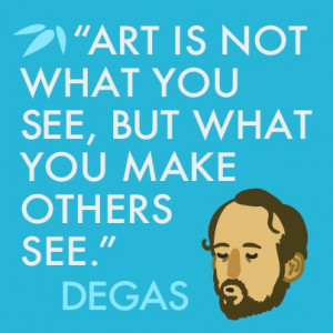 Famous Edgar Degas Art Quote