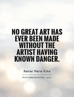 Art Quotes Artist Quotes Rainer Maria Rilke Quotes
