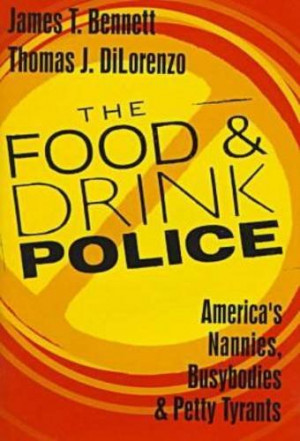 AEN : Your recent book, The Food and Drink Police , is quite timely.