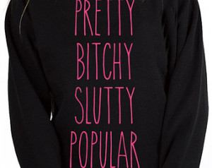 Pretty Bitchy Slutty Popular Sweats hirt - Funny Girls Sweatshirt ...
