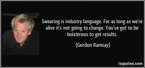 Swearing is industry language. For as long as we're alive it's not ...