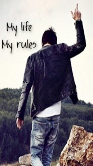 It’s my life with my rules