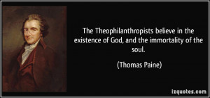 ... the existence of God, and the immortality of the soul. - Thomas Paine