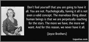 Don't fool yourself that you are going to have it all. You are not ...