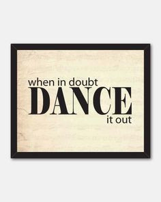 ... , when in doubt dance it out, dance wall art, ballroom dancing quotes