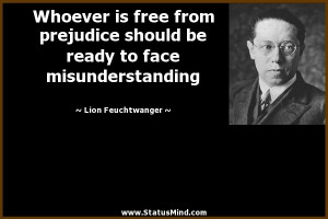 ... to face misunderstanding - Lion Feuchtwanger Quotes - StatusMind.com