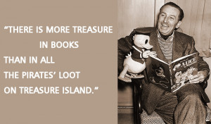 treasure in books than in all the pirates’ loot on Treasure Island ...