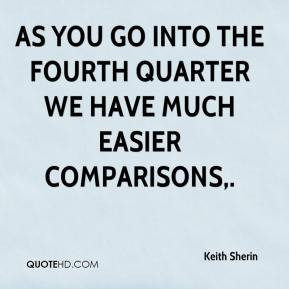 Keith Sherin - As you go into the fourth quarter we have much easier ...
