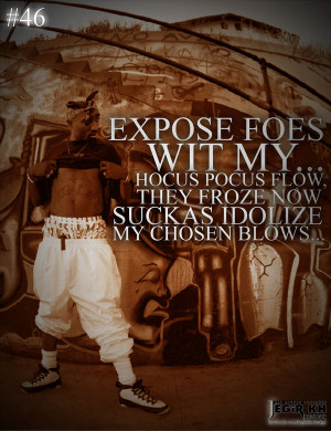 46- Expose foes wit my... hocus pocus flows, they froze now suckas ...