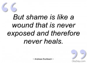 but shame is like a wound that is never andreas eschbach