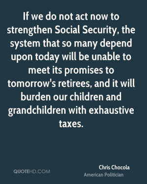 If we do not act now to strengthen Social Security, the system that so ...