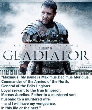 ... Quotes http://quotesmin.com/movie/Gladiator.php: Gladiator Movie