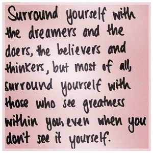 Surround yourself with good people!