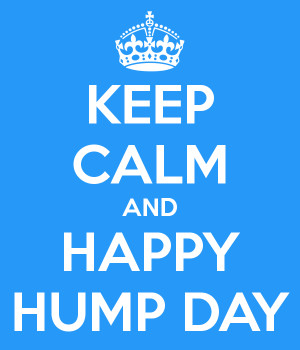 KEEP CALM AND HAPPY HUMP DAY