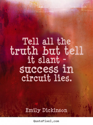 ... tell it slant - success in circuit.. Emily Dickinson success quotes