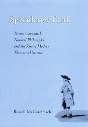 McCORMMACH, RUSSELL . Speculative Truth: Henry Cavendish, Natural ...