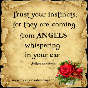 ... Instincts, For They Are Coming From The Angels Whispering In Your Ear