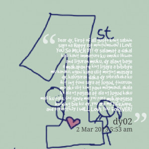 : dear dy, first of all gusto kong sabhin sayo na happy 1st month ...