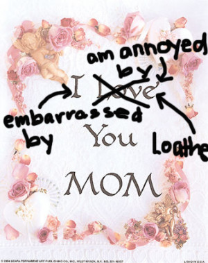 mom quotes hate daughter mother hates mothers mommy quotesgram perceived moms evolution broken dislike daughters inspiration relationships relationship loathe annoyed