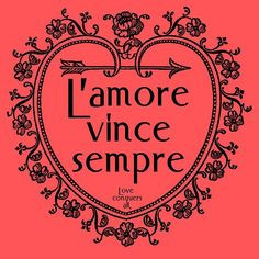 amore vince sempre. Love conquers all. We took a vintage border ...