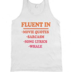 Fluent In Movie Quotes, Sarcasm, Song Lyrics, Whale