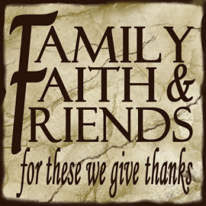 life a friend family sisters grandmother dad faith family friends
