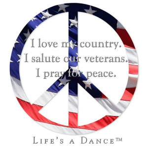 love my country. I salute our veterans. I pray for peace.