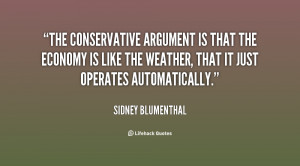 The conservative argument is that the economy is like the weather ...