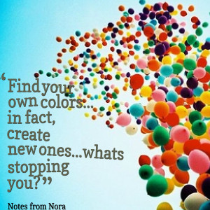 Quotes Picture: find your own colors in fact, create new oneswhats ...