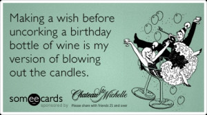 Making a wish before uncorking a birthday bottle of wine is my version ...