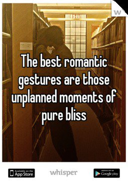 The best romantic gestures are those unplanned moments of pure bliss