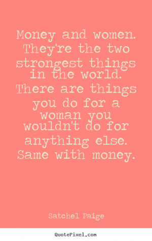 ... money satchel paige more motivational quotes friendship quotes success